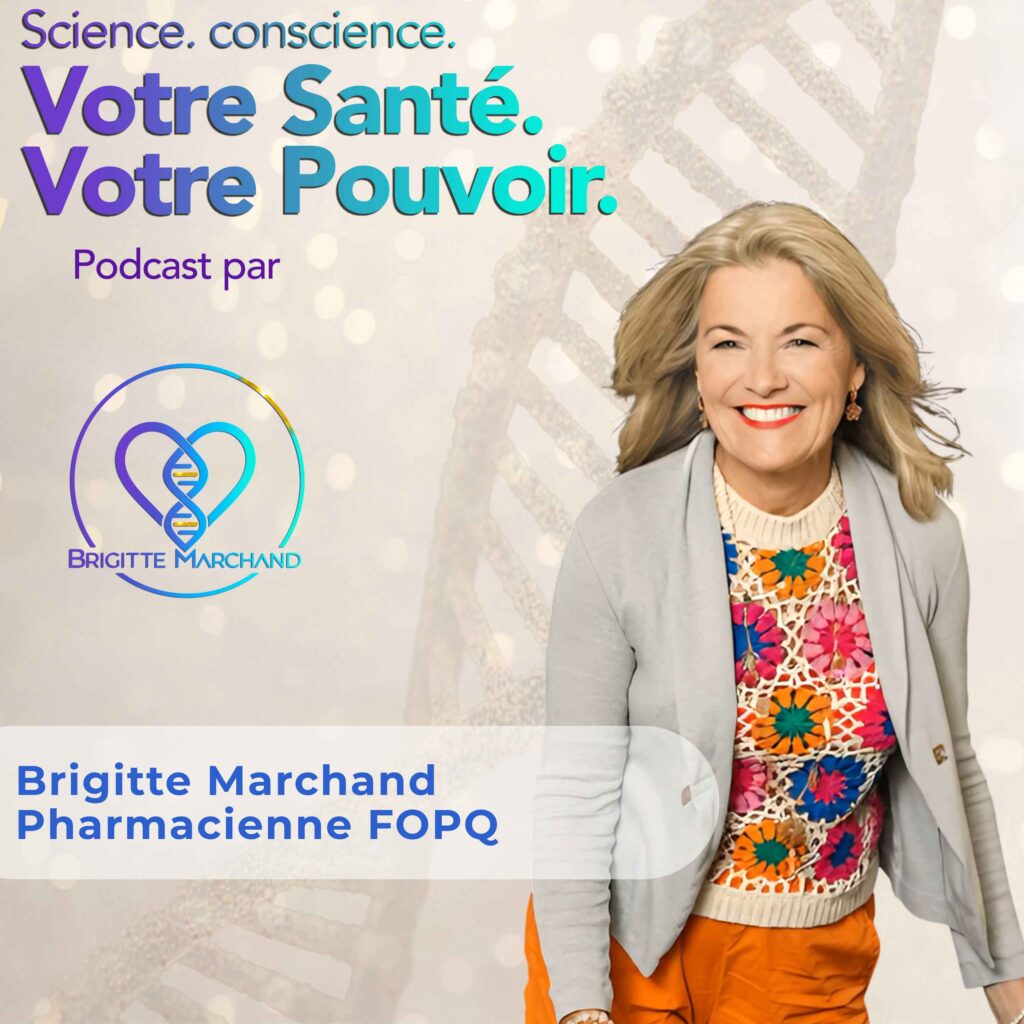 Brigitte Marchand pharmacienne, Podcast Science Concience, Votre Santé Votre Pouvoir